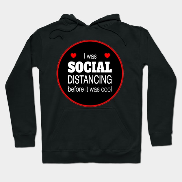 I was social distancing before it was cool funny Hoodie by pickledpossums